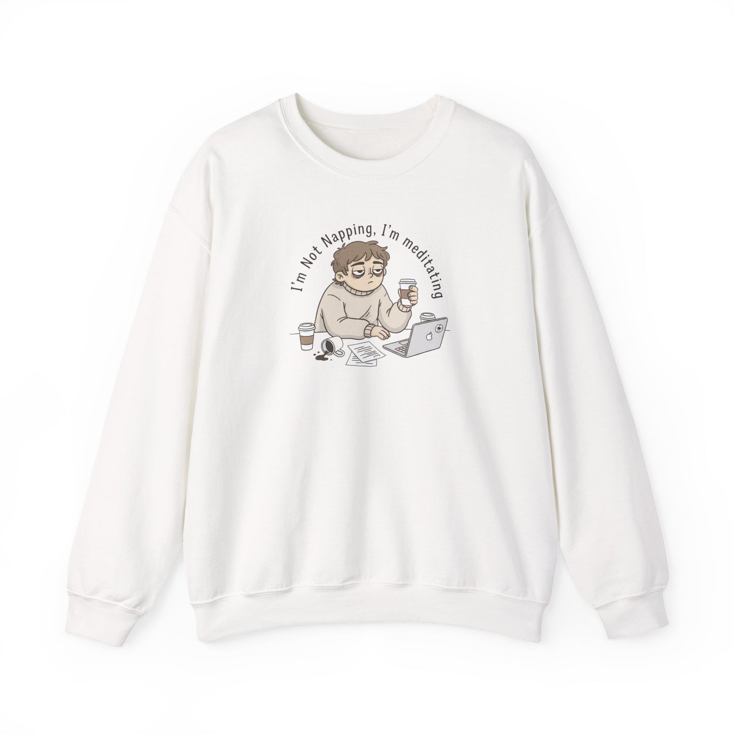 Crewneck Sweatshirt — “I’m Not Napping, I’m Meditating” Funny Coffee & Laptop Graphic