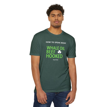 How to Speak Irish T-Shirt — "Whale Oil Beef Hooked" St. Patrick’s Day Novelty Tee
