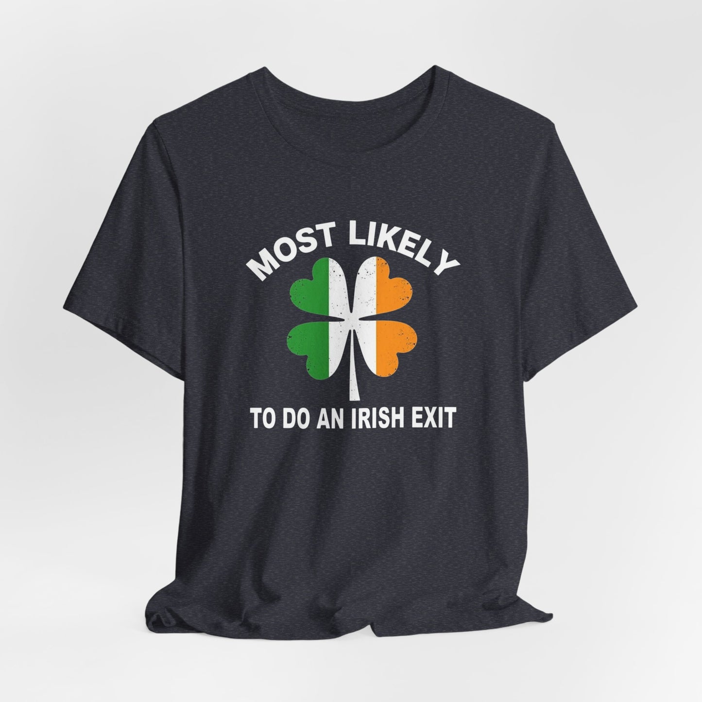 Most Likely To Do An Irish Exit T-Shirt — St. Patrick’s Day Shamrock Tee