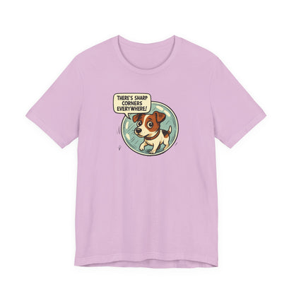 Sharp corners are everywhere, Cute Dog Graphic Tee, Dog Lover Shirt, Funny Pet Gift, Animal Lover Apparel, Unisex Casual Wear, Birthday Gift, Quirky T-Shirt - Psychonaut Swag