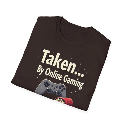 Gaming T-Shirt — "Taken... By Online Gaming (Sorry Ladies)" Funny Gamer Tee