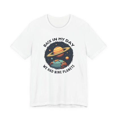 T-Shirt — 'Back in My Day We Had Nine Planets' Retro Space Graphic Tee