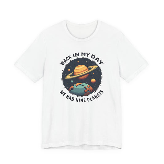 T-Shirt — 'Back in My Day We Had Nine Planets' Retro Space Graphic Tee