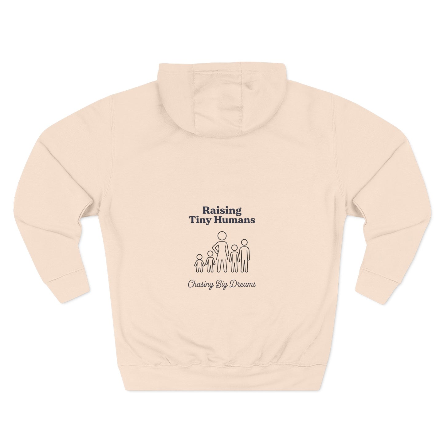 Raising Tiny Humans & Chasing Big Dreams Hoodie