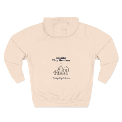 Raising Tiny Humans & Chasing Big Dreams Hoodie