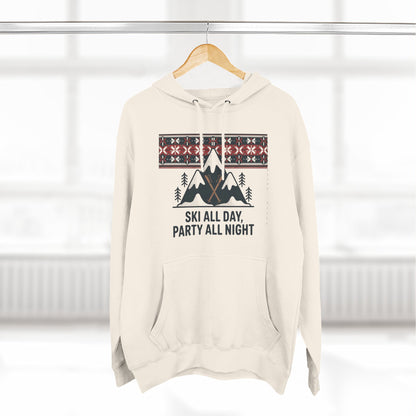 Ski All Day Party All Night Hoodie — Mountain Skiing Holiday Pullover