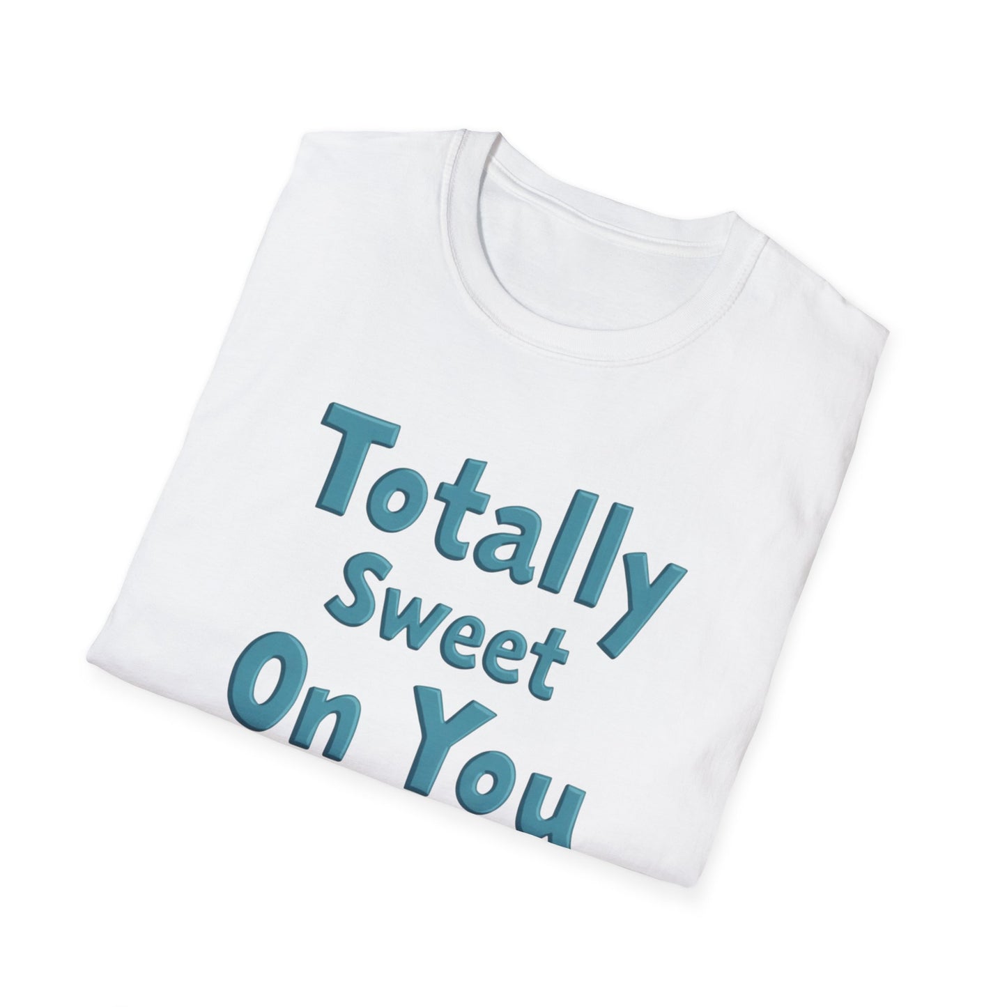 Totally sweet on you, Unisex Softstyle T-Shirt