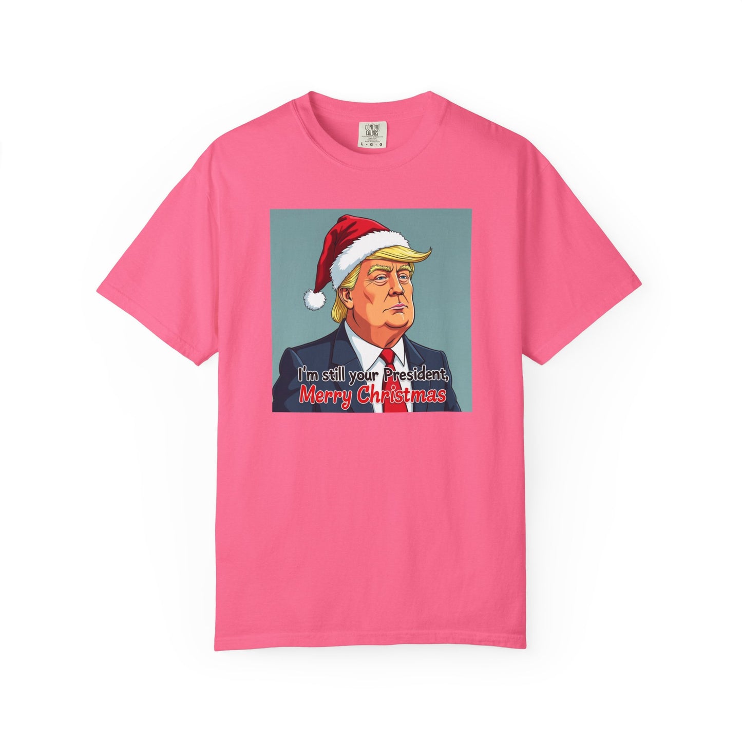 Political Christmas T-Shirt — 'I'm Still Your President, Merry Christmas'