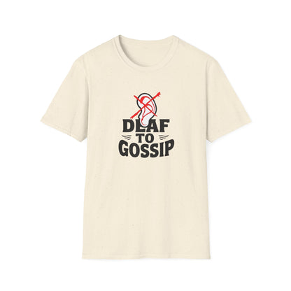 Deaf to Gossip T-Shirt, Unisex Softstyle Tee, Funny Graphic T-Shirt, Awareness Apparel, Gift for Friends, Casual Wear - Psychonaut Swag