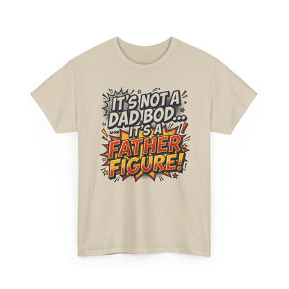 Father Figure T-Shirt — "It’s Not a Dad Bod… It’s a Father Figure!" Funny Father’s Day Tee