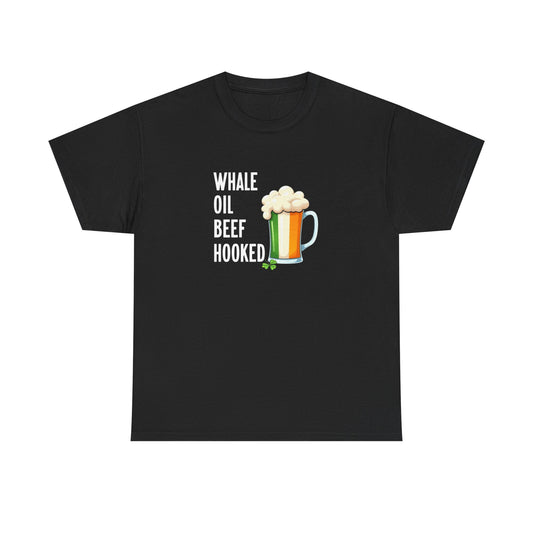 T-Shirt — "Whale Oil Beef Hooked" St. Patrick's Day Beer Humor Tee