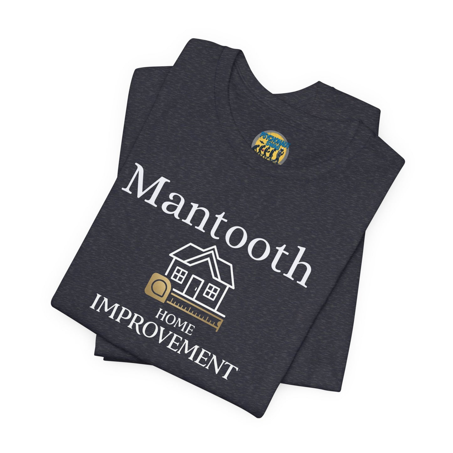 Mantooth Home Improvement Small Biz Tee — "The Only Best Choice for Your Home"
