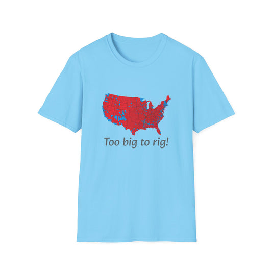 Too Big to Rig! Unisex Softstyle T-Shirt - Psychonaut Swag