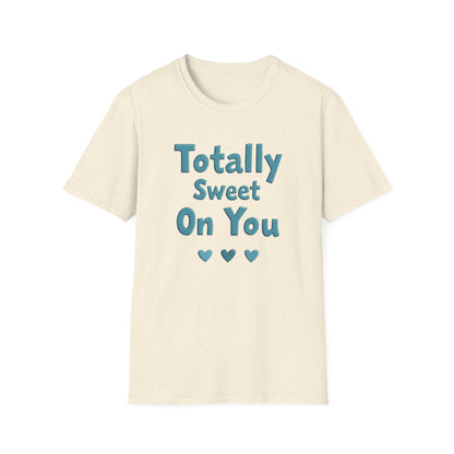 Totally sweet on you, Unisex Softstyle T-Shirt