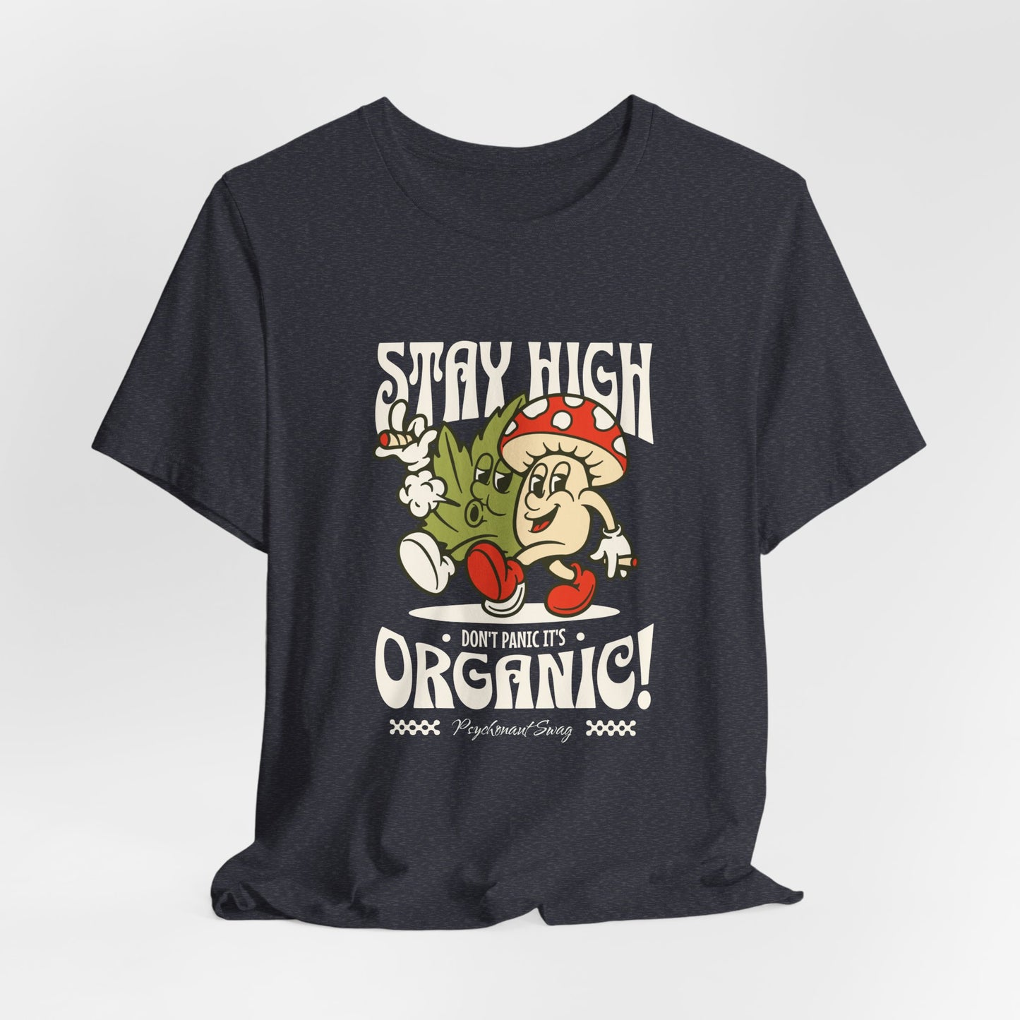Stay High, It's Organic T-Shirt — Retro Mushroom Cannabis Graphic Tee