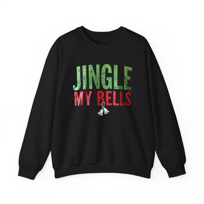 Christmas Sweatshirt — "Jingle My Bells" Funny Holiday Crewneck