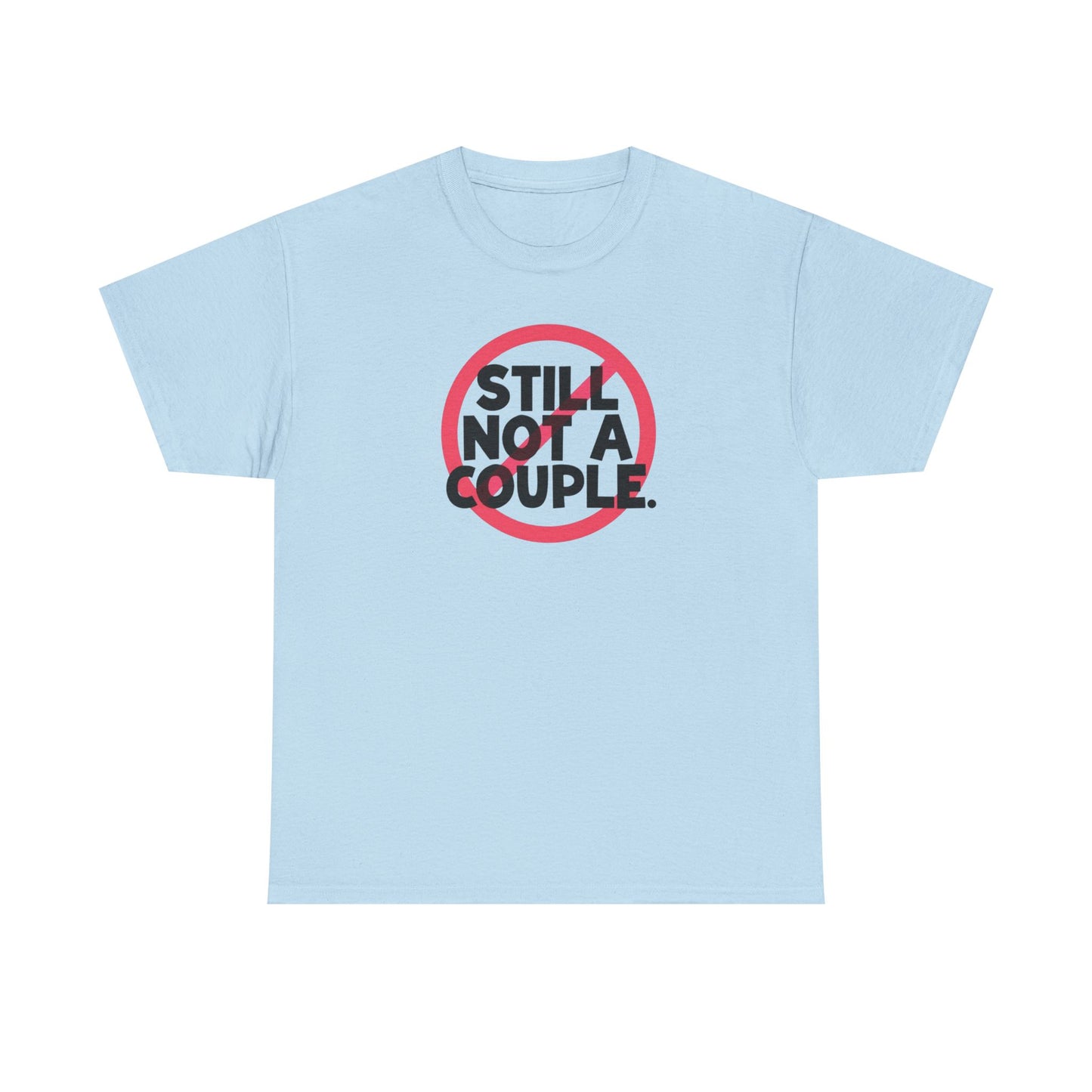Still Not A Couple T‑Shirt — Funny Single Pride Tee