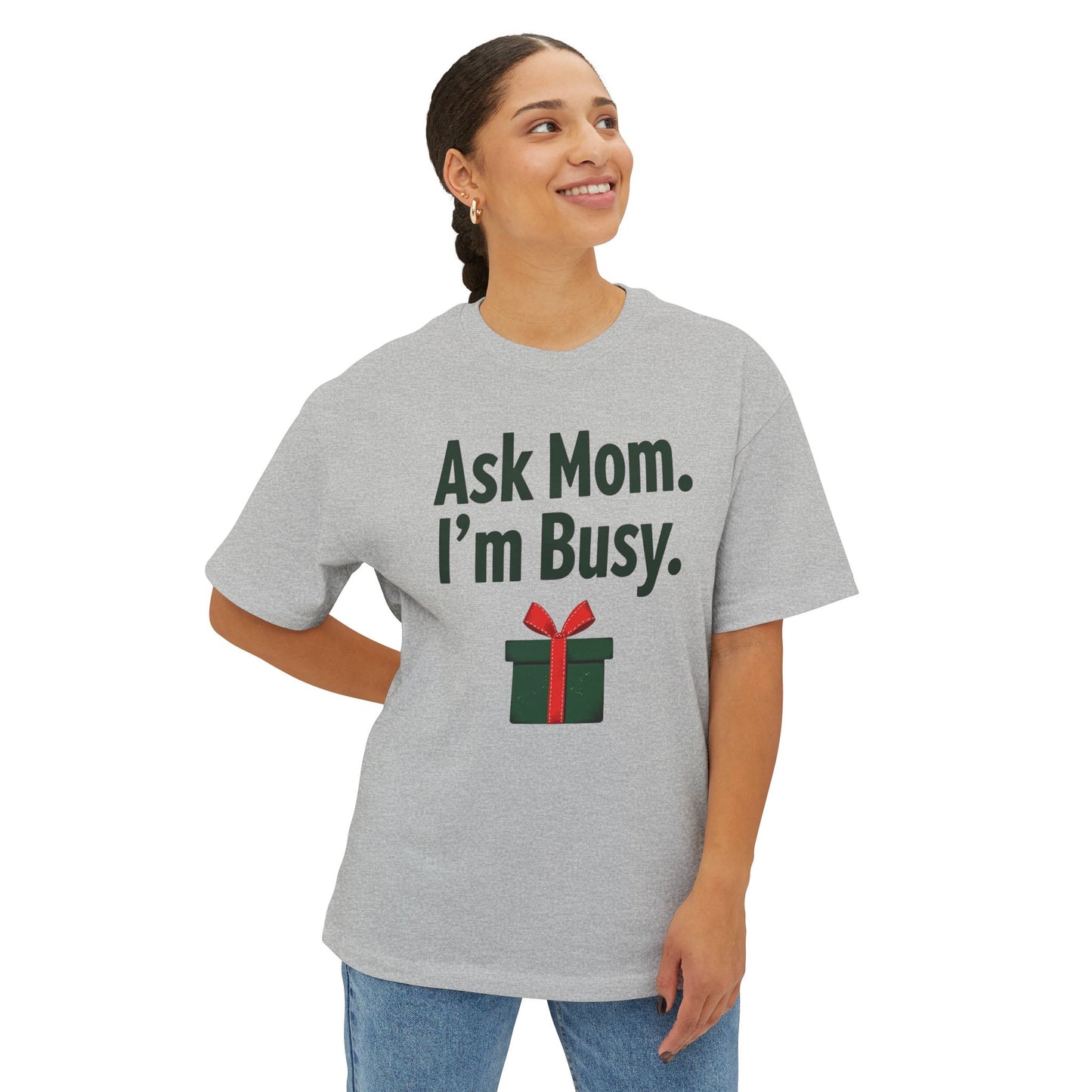 Ask Mom I’m Busy Christmas Gift Tee — Funny Holiday Oversized T-Shirt