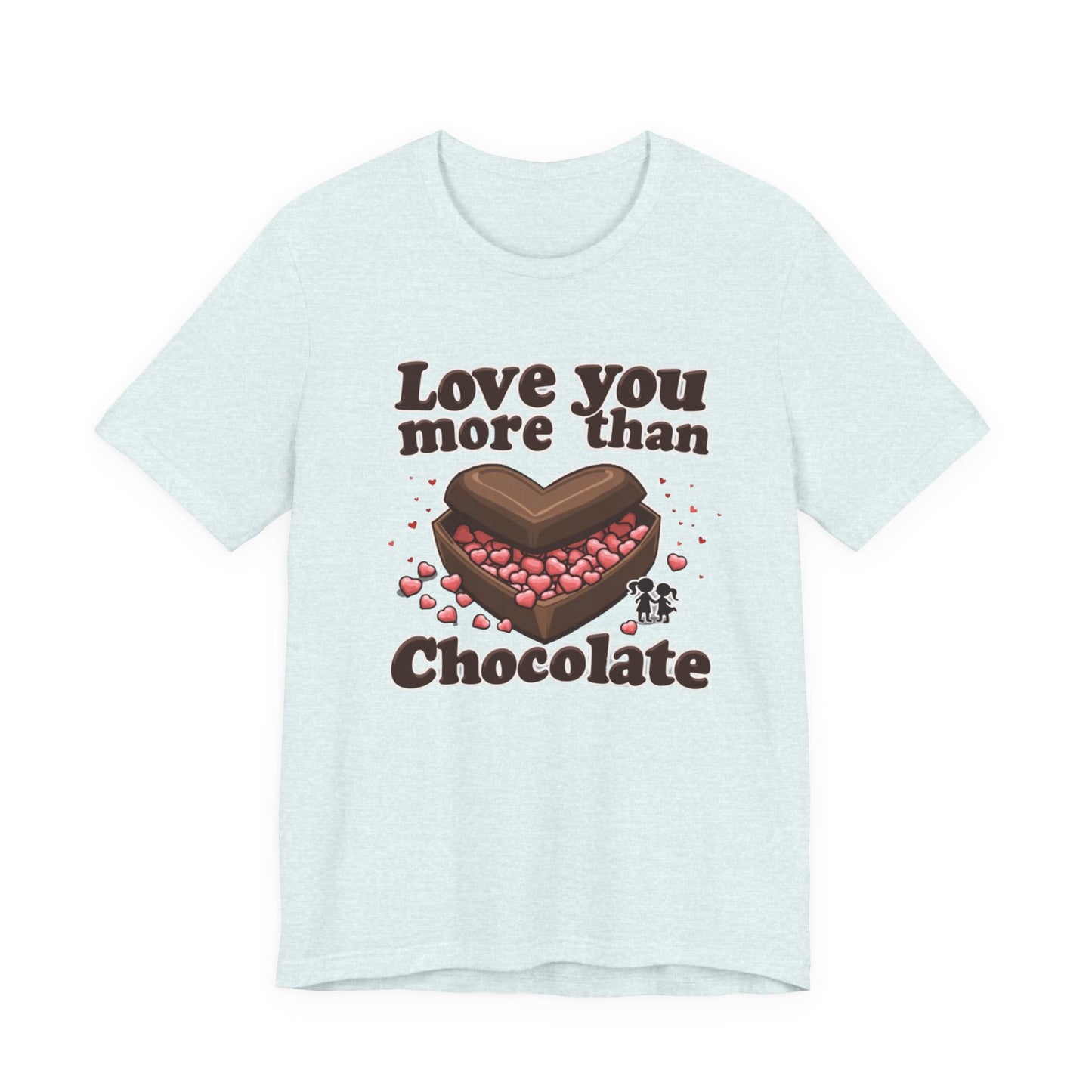Love you more than chocolate, Unisex Jersey Short Sleeve Tee