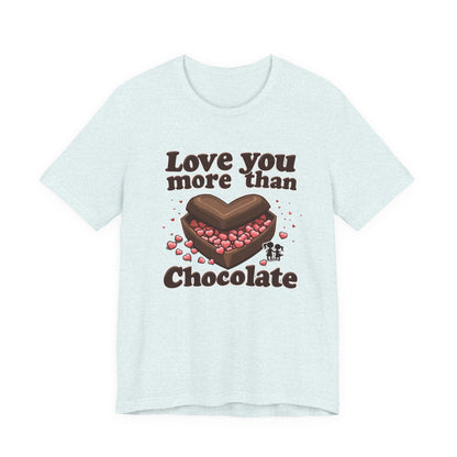 Love you more than chocolate, Unisex Jersey Short Sleeve Tee