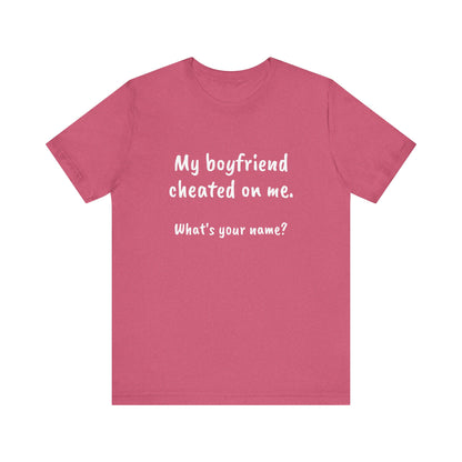 Boyfriends cheat, Unisex Jersey Short Sleeve Tee - Psychonaut Swag