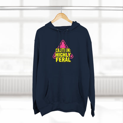 Caution: Highly Feral Hoodie — Funny Graphic Pullover for Pet Lovers