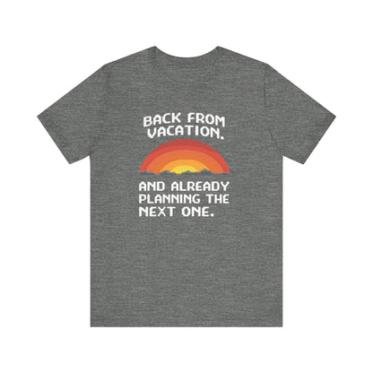 "Back From Vacation" Unisex Tee – Perfect for Travel Lovers, Vacation Vibes, Gift for Adventurers, Casual Wear, Fun Summer Shirt - Psychonaut Swag