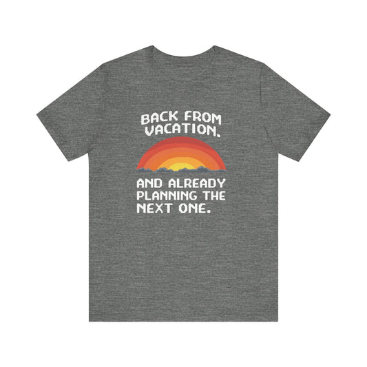 "Back From Vacation" Unisex Tee – Perfect for Travel Lovers, Vacation Vibes, Gift for Adventurers, Casual Wear, Fun Summer Shirt - Psychonaut Swag