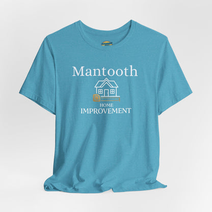 Mantooth Home Improvement Small Biz Tee — "The Only Best Choice for Your Home"