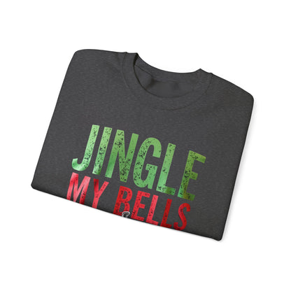 Christmas Sweatshirt — "Jingle My Bells" Funny Holiday Crewneck
