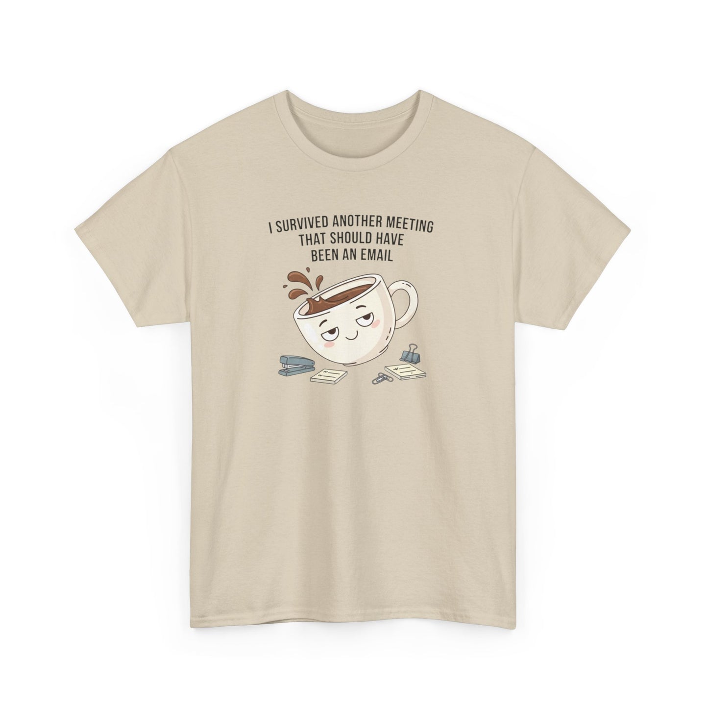 Coffee Mug Tee — "I Survived Another Meeting That Should Have Been An Email" Graphic T‑Shirt