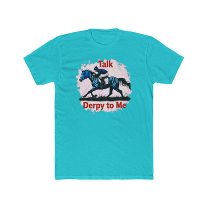 Talk Derpy to Me,  the Derby Horse Tee — Funny 'Talk Dirty About a Horse' Racing Graphic Shirt
