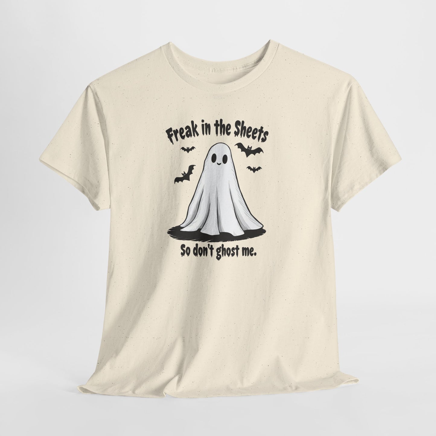 Ghost Tee — “Freak in the Sheets, So Don’t Ghost Me” Halloween Graphic T-Shirt