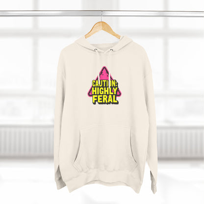 Caution: Highly Feral Hoodie — Funny Graphic Pullover for Pet Lovers