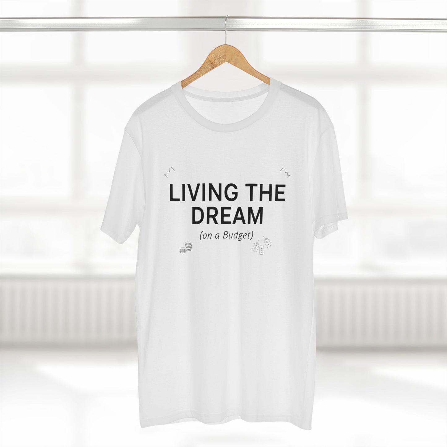 Living the Dream (On a Budget) T‑Shirt