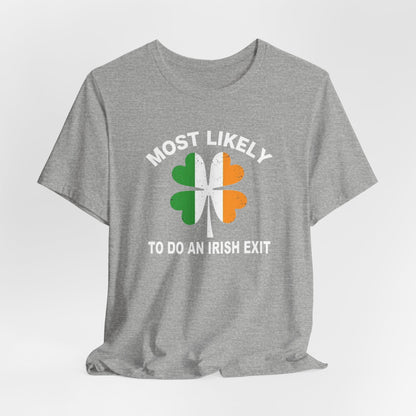 Most Likely To Do An Irish Exit T-Shirt — St. Patrick’s Day Shamrock Tee
