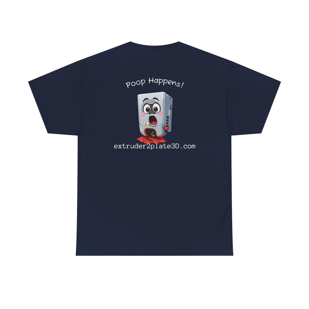 Extruder2Plate3D, Poop Happens T‑Shirt — Funny Cartoon 3D Printer Graphic Tee