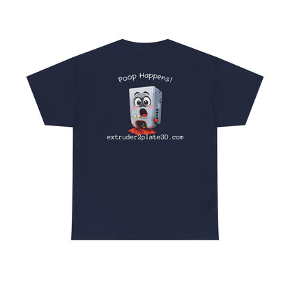 Extruder2Plate3D, Poop Happens T‑Shirt — Funny Cartoon 3D Printer Graphic Tee
