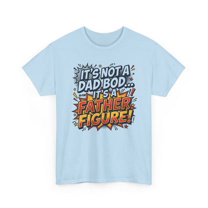 Father Figure T-Shirt — "It’s Not a Dad Bod… It’s a Father Figure!" Funny Father’s Day Tee