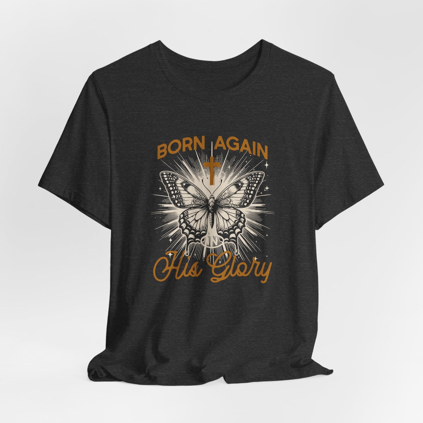 Born Again Butterfly Tee - "Born Again His Glory" Christian Faith T‑Shirt