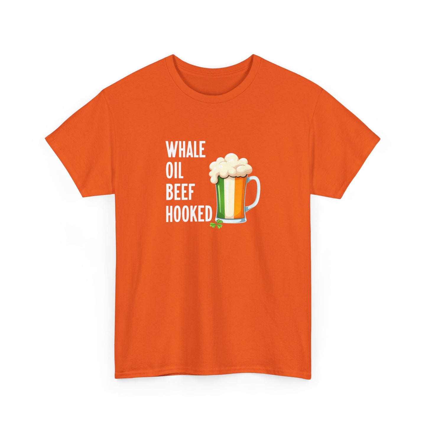 T-Shirt — "Whale Oil Beef Hooked" St. Patrick's Day Beer Humor Tee