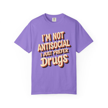 I'm Not Antisocial, I Just Prefer Drugs, unisex social experiment tee - Psychonaut Swag