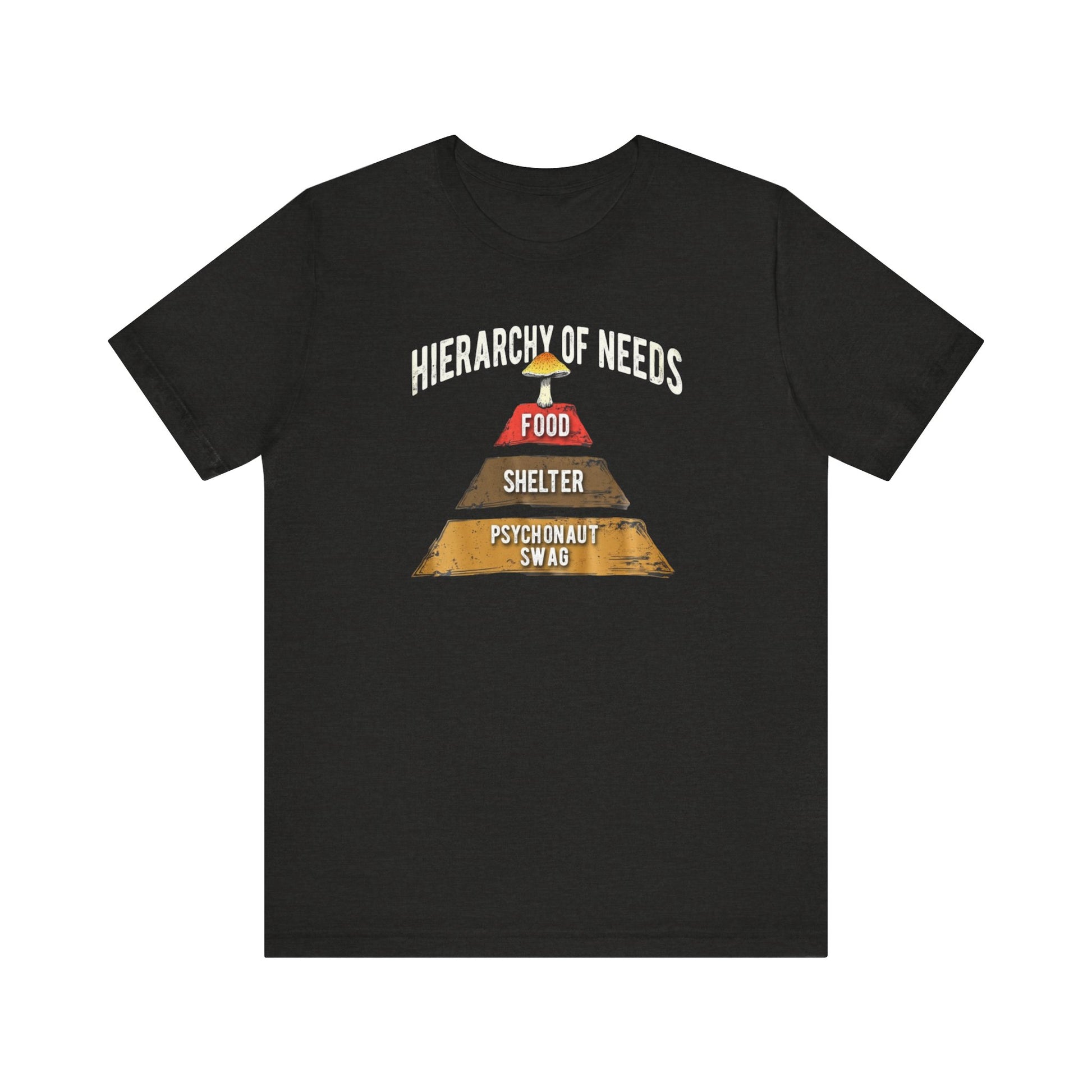 Hierarchy of Needs Tee, Unisex Short Sleeve Shirt, Casual Wear, Gift for Psychonauts, Fun Graphic Shirt, Perfect for Festivals - Psychonaut Swag