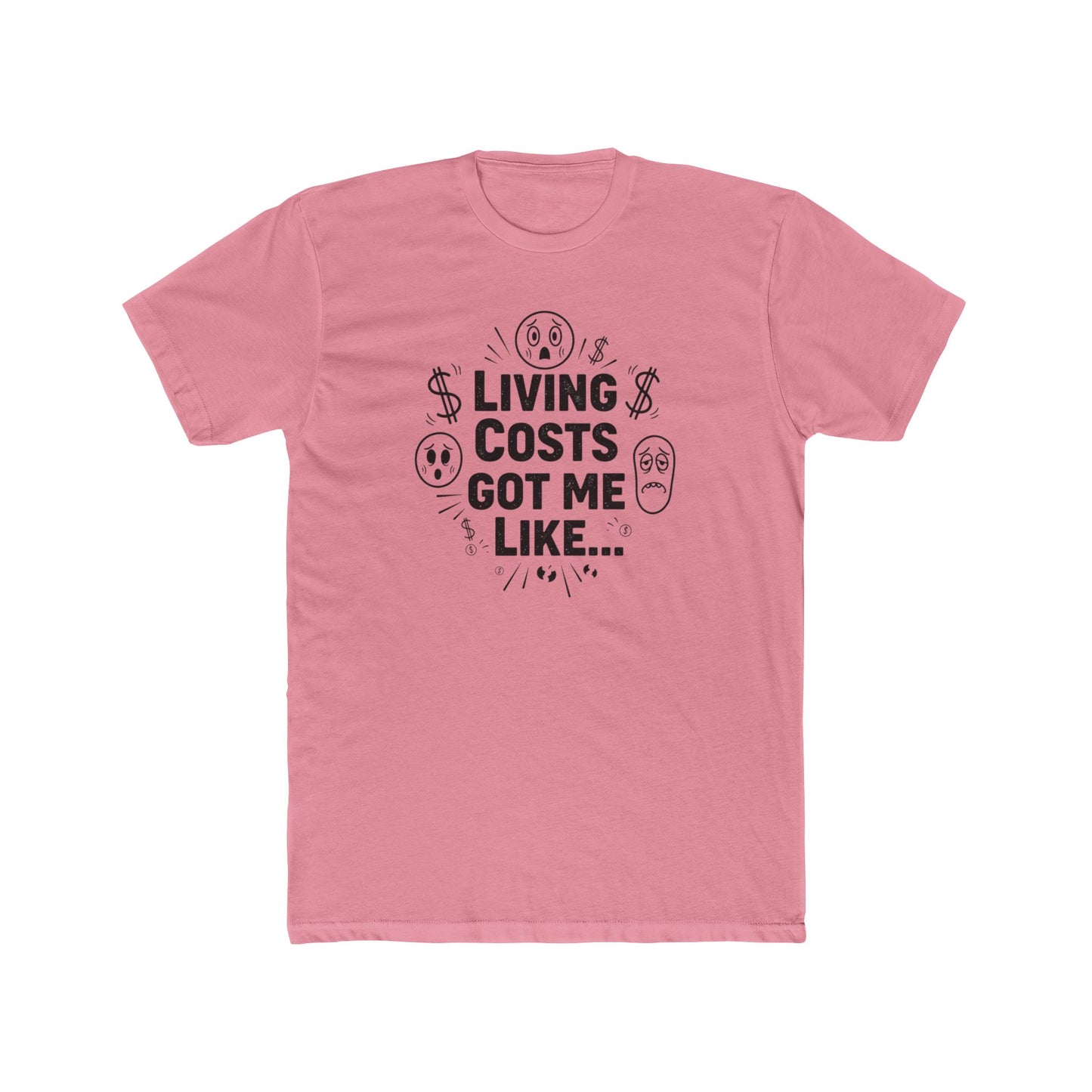 Living Costs Got Me Like Tee — Funny Financial Humor T-Shirt
