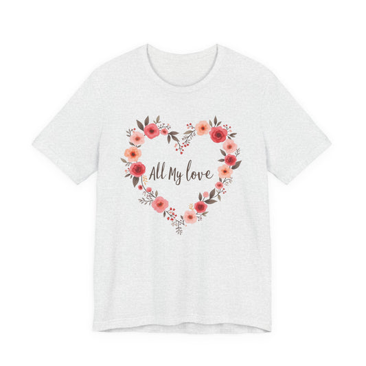 Floral Heart "All My Love" Tee