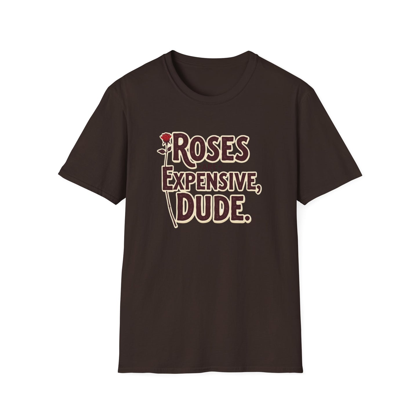 Roses are expensive, Unisex Softstyle T-Shirt