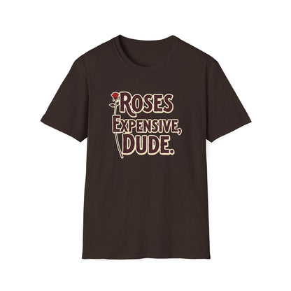 Roses are expensive, Unisex Softstyle T-Shirt