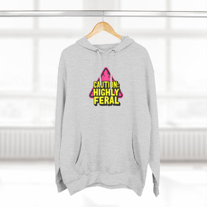 Caution: Highly Feral Hoodie — Funny Graphic Pullover for Pet Lovers