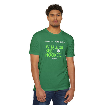 How to Speak Irish T-Shirt — "Whale Oil Beef Hooked" St. Patrick’s Day Novelty Tee