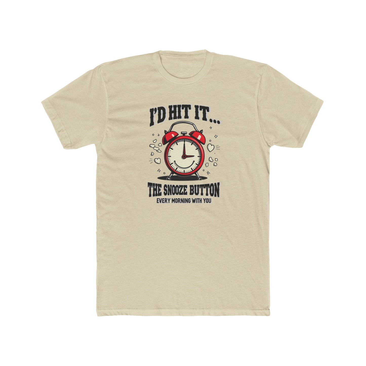 I’d Hit It — The Snooze Button Funny Alarm Clock T-Shirt